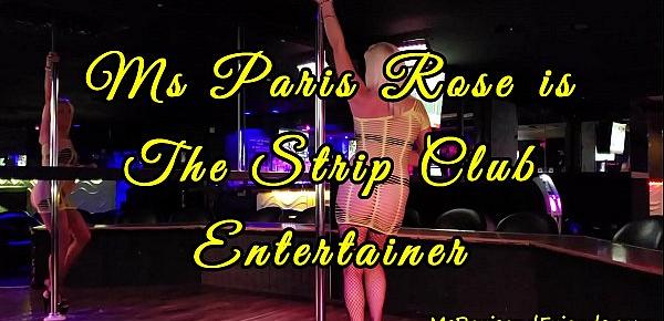  Ms Paris Rose is The Strip Club Entertainer